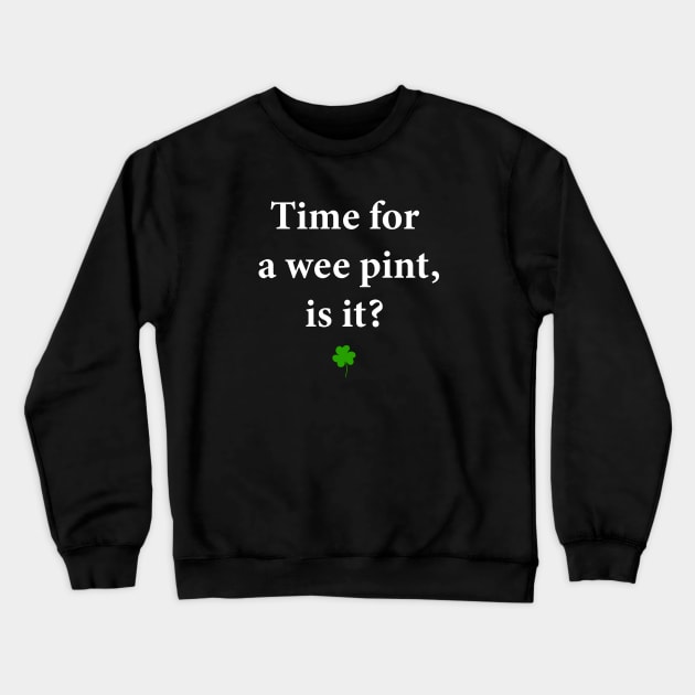 Time for a Wee Pint, Is It? Crewneck Sweatshirt by MelissaJBarrett